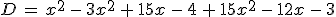 D\,=\,x^2\,-\,3x^2\,%2B\,15x\,-\,4\,%2B\,15x^2\,-\,12x\,-\,3