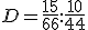 D = \frac{15}{66} :  \frac{10}{44} 