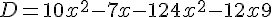 D = 10x^2 - 7x - 12 + 4x^2 - 12x + 9