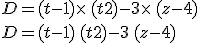 D=(t-1)\times  \,(t+2)-3\times  \,(z-4)\\D=(t-1)\,(t+2)-3\,(z-4)