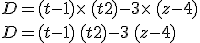 D=(t-1)\times   (t+2)-3\times   (z-4)\\D=(t-1) (t+2)-3 (z-4)