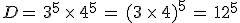 D=\,3^5\,\times  \,4^5\,=\,(3\,\times  \,4)^5\,=\,12^5