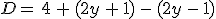 D=\,4\,%2B\,(2y\,%2B\,1)\,-\,(2y\,-\,1)