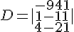D=|\begin{array}{ccc} -9  4  1 \\ 1  -1  1 \\ 4  -2  1 \end{array}|