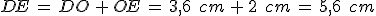 DE\,=\,DO\,%2B\,OE\,=\,3%2C6\,\%2C\,cm\,%2B\,2\,\%2C\,cm\,=\,5%2C6\,\%2C\,cm