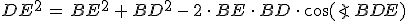 DE^2\,=\,BE^2\,%2B\,BD^2\,-\,2\,\cdot\,BE\,\cdot\,BD\,\cdot\,\cos(\angle\,BDE)