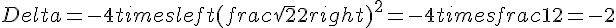 Delta=-4times  left(frac{sqrt{2}}{2}right)^2=-4times  frac{1}{2}=-2