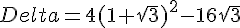 Delta=4(1+sqrt{3})^2-16sqrt{3}
