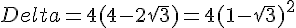 Delta=4(4-2sqrt{3})=4(1-sqrt{3})^2