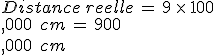 Distance\,reelle\,=\,9\,\times  \,100\\,000\,\%2C\,cm\,=\,900\\,000\,\%2C\,cm