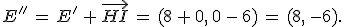 E''\,=\,E'\,%2B\,\vec{HI}\,=\,(8\,%2B\,0%2C\,0\,-\,6)\,=\,(8%2C\,-6).