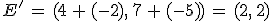 E'\,=\,(4\,%2B\,(-2)%2C\,7\,%2B\,(-5))\,=\,(2%2C\,2)