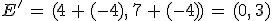 E'\,=\,(4\,%2B\,(-4)%2C\,7\,%2B\,(-4))\,=\,(0%2C\,3)