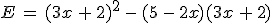 E\,=\,(3x\,%2B\,2)^2\,-\,(5\,-\,2x)(3x\,%2B\,2)