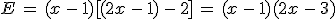 E\,=\,(x\,-\,1)%5B(2x\,-\,1)\,-\,2%5D\,=\,(x\,-\,1)(2x\,-\,3)