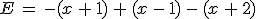 E\,=\,-(x\,%2B\,1)\,%2B\,(x\,-\,1)\,-\,(x\,%2B\,2)