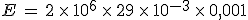 E\,=\,2\,\times  \,10^6\,\times  \,29\,\times  \,10^{-3}\,\times  \,0%2C001