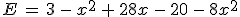 E\,=\,3\,-\,x^2\,%2B\,28x\,-\,20\,-\,8x^2
