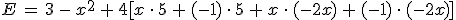 E\,=\,3\,-\,x^2\,%2B\,4%5Bx\,\cdot\,5\,%2B\,(-1)\,\cdot\,5\,%2B\,x\,\cdot\,(-2x)\,%2B\,(-1)\,\cdot\,(-2x)%5D