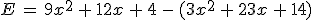 E\,=\,9x^2\,%2B\,12x\,%2B\,4\,-\,(3x^2\,%2B\,23x\,%2B\,14)