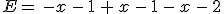E=\,-x\,-\,1\,%2B\,x\,-\,1\,-\,x\,-\,2