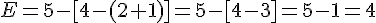 E=5-[4-(2+1)]=5-[4-3]=5-1=4