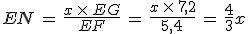 EN\,=\,\frac{x\,\times  \,EG}{EF}\,=\,\frac{x\,\times  \,7{%2C}2}{5{%2C}4}\,=\,\frac{4}{3}x