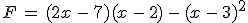 F\,=\,(2x\,-\,7)(x\,-\,2)\,-\,(x\,-\,3)^2