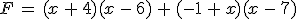 F\,=\,(x\,%2B\,4)(x\,-\,6)\,%2B\,(-1\,%2B\,x)(x\,-\,7)