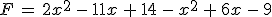 F\,=\,2x^2\,-\,11x\,%2B\,14\,-\,x^2\,%2B\,6x\,-\,9