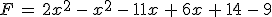 F\,=\,2x^2\,-\,x^2\,-\,11x\,%2B\,6x\,%2B\,14\,-\,9