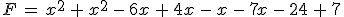 F\,=\,x^2\,%2B\,x^2\,-\,6x\,%2B\,4x\,-\,x\,-\,7x\,-\,24\,%2B\,7