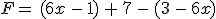 F=\,(6x\,-\,1)\,%2B\,7\,-\,(3\,-\,6x)