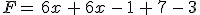 F=\,6x\,%2B\,6x\,-\,1\,%2B\,7\,-\,3