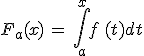 F_a(x)\,=\,\int_{a}^{x}f\,(t)dt