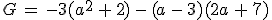 G\,=\,-3(a^2\,%2B\,2)\,-\,(a\,-\,3)(2a\,%2B\,7)