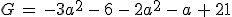 G\,=\,-3a^2\,-\,6\,-\,2a^2\,-\,a\,%2B\,21