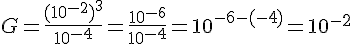 G=\frac{(10^{-2})^3}{10^{-4}}=\frac{10^{-6}}{10^{-4}}=10^{-6-(-4)}=10^{-2}