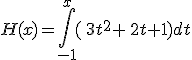 H(x)=\int_{-1}^{x}(\,3t^2+\,2t+1)dt