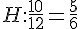 H:\frac{10}{12}=\frac{5}{6}