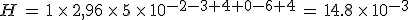 H\,=\,1\,\times  \,2%2C96\,\times  \,5\,\times  \,10^{-2-3%2B4%2B0-6%2B4}\,=\,14.8\,\times  \,10^{-3}