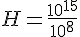 H=\frac{10^{15}}{10^8}