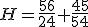 H=\frac{56}{24}+\frac{45}{54}