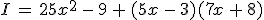 I\,=\,25x^2\,-\,9\,%2B\,(5x\,-\,3)(7x\,%2B\,8)