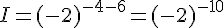 I = (-2)^{-4-6} = (-2)^{-10}