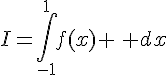 I=\int_{-1}^{1}f(x) \, dx