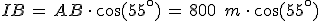 IB\,=\,AB\,\cdot\,\cos(55^\circ)\,=\,800\,\%2C\,m\,\cdot\,\cos(55^\circ)
