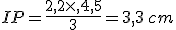 IP=\frac{2,2\times   4,5}{3}=3,3\,cm