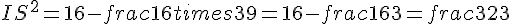 IS^2 = 16 - frac{16 times   3}{9} = 16 - frac{16}{3} = frac{32}{3}