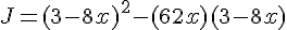 J = (3 - 8x)^2 - (6 + 2x)(3 - 8x)